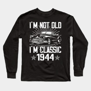 Vintage Classic Car I'm Not Old I'm Classic 1944 Long Sleeve T-Shirt